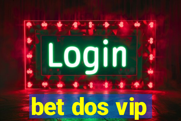 bet dos vip