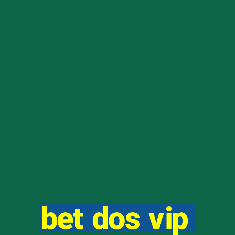 bet dos vip