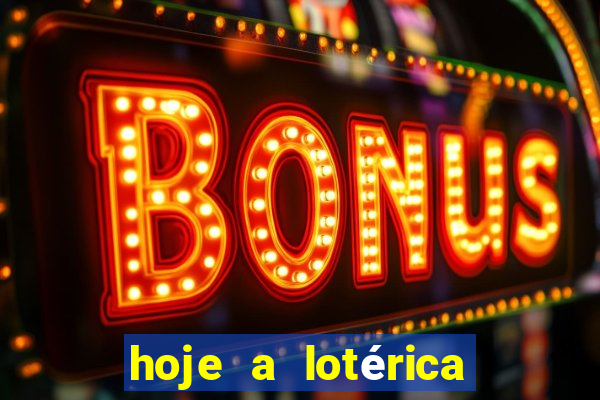 hoje a lotérica é aberta