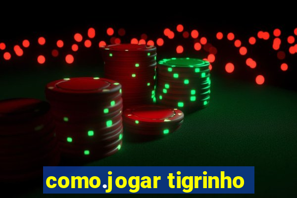 como.jogar tigrinho