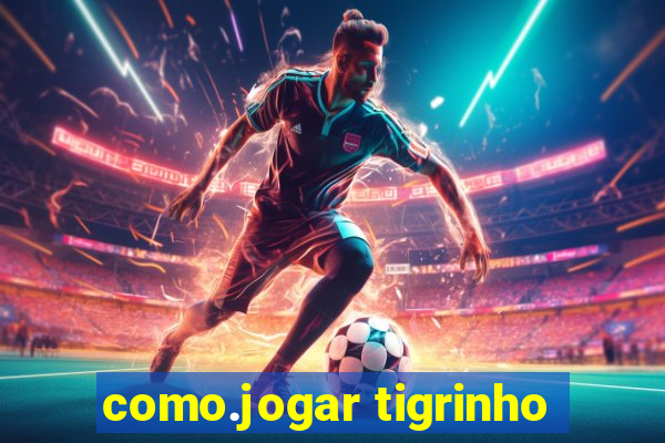 como.jogar tigrinho