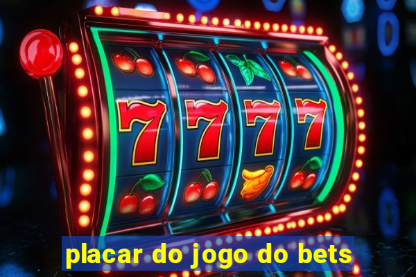 placar do jogo do bets