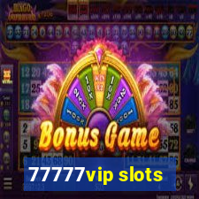 77777vip slots