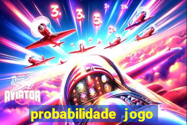 probabilidade jogo de hoje