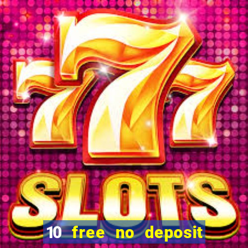 10 free no deposit casino uk 2021