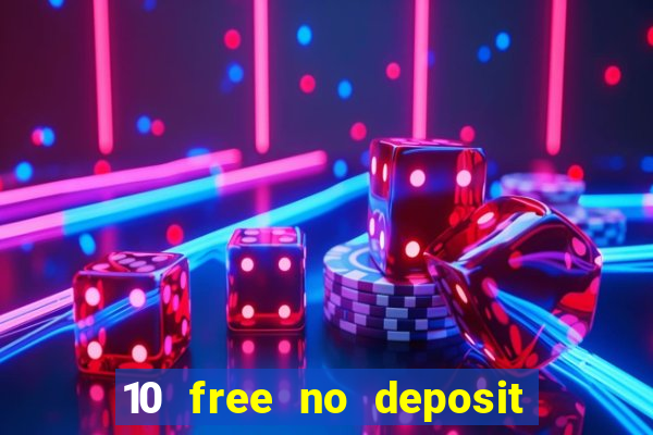 10 free no deposit casino uk 2021