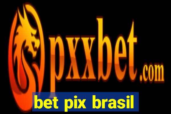 bet pix brasil