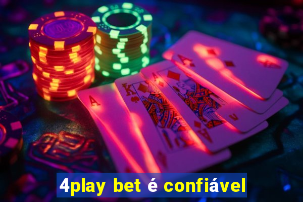 4play bet é confiável