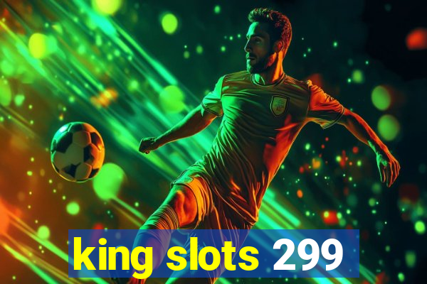 king slots 299