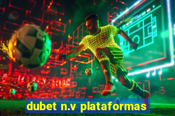 dubet n.v plataformas