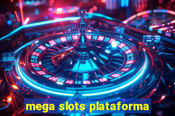 mega slots plataforma