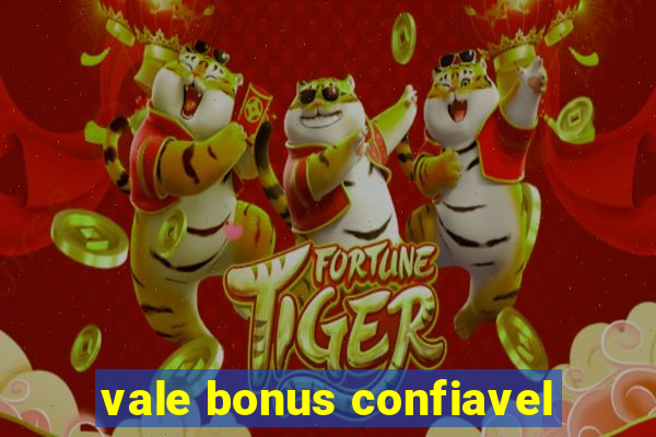 vale bonus confiavel