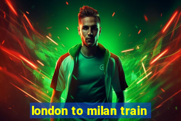 london to milan train