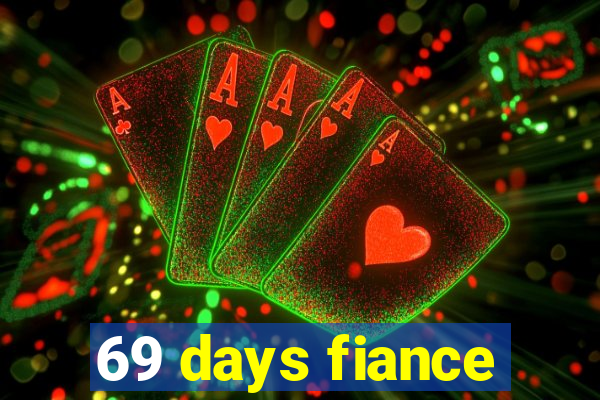 69 days fiance