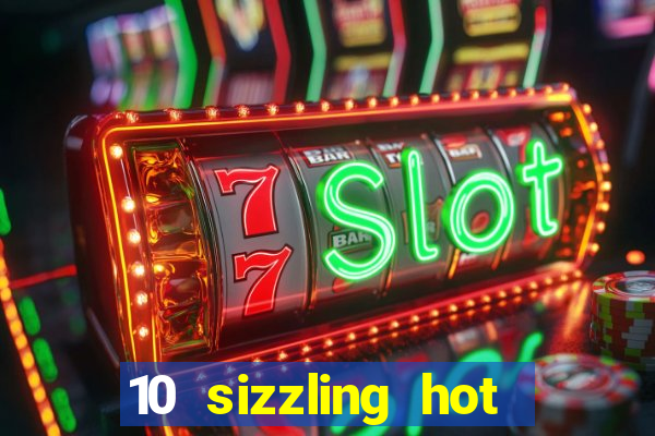 10 sizzling hot deluxe casino