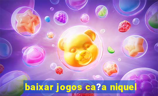 baixar jogos ca?a niquel