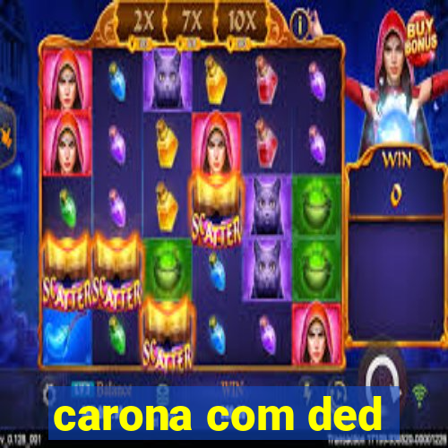 carona com ded