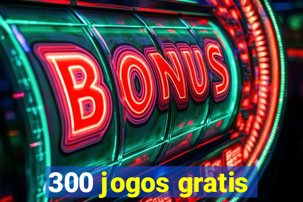 300 jogos gratis