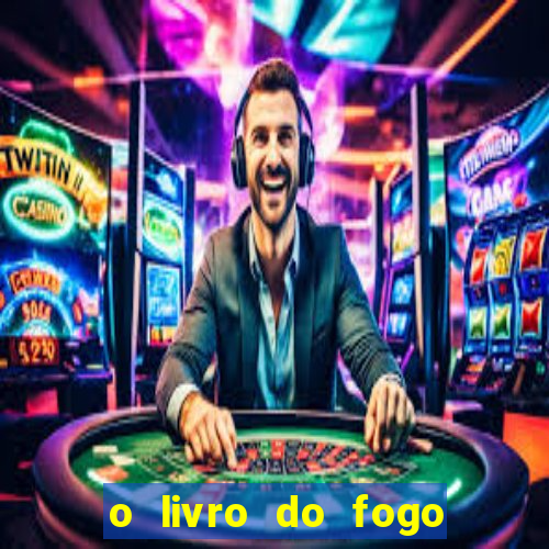 o livro do fogo pdf o fogo liberador pdf