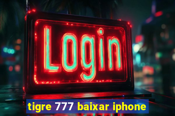 tigre 777 baixar iphone