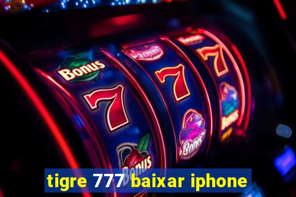 tigre 777 baixar iphone