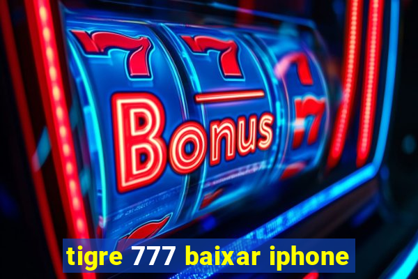 tigre 777 baixar iphone