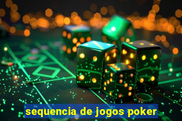 sequencia de jogos poker