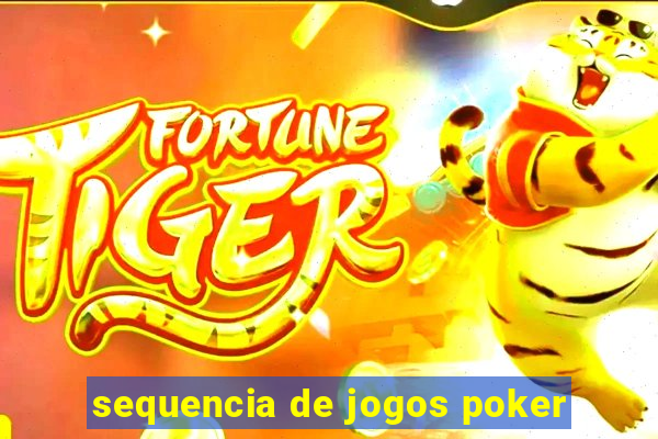 sequencia de jogos poker