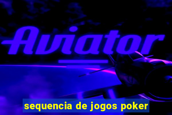 sequencia de jogos poker