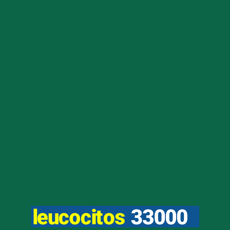 leucocitos 33000