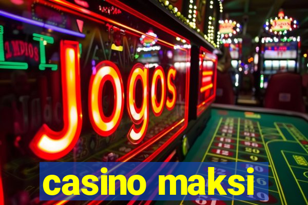 casino maksi