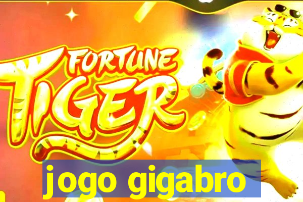 jogo gigabro