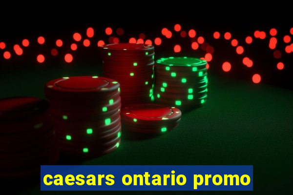 caesars ontario promo