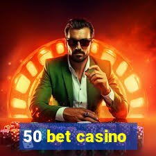 50 bet casino