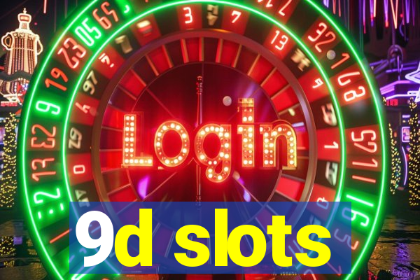 9d slots