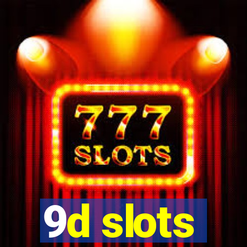 9d slots