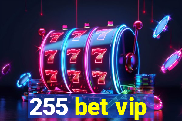 255 bet vip