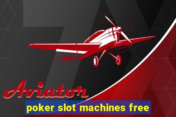 poker slot machines free