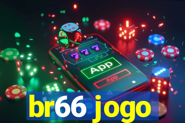 br66 jogo