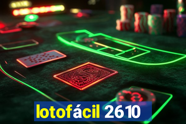 lotofácil 2610