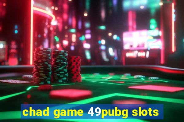 chad game 49pubg slots