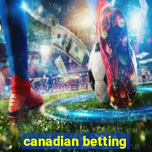 canadian betting