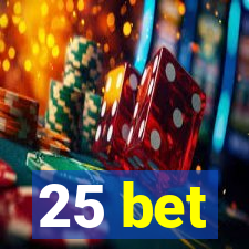 25 bet