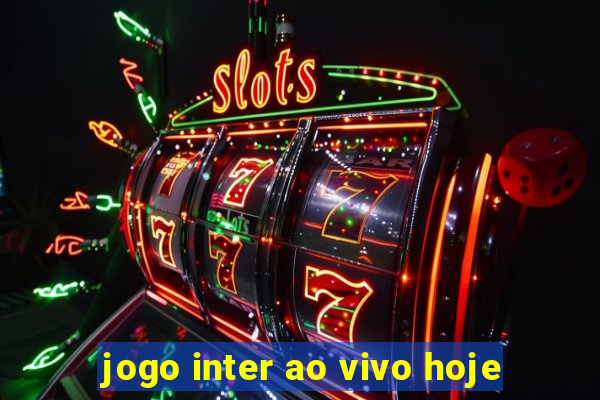 jogo inter ao vivo hoje