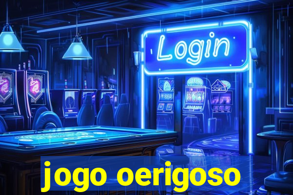 jogo oerigoso