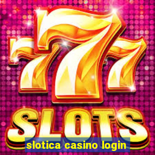 slotica casino login