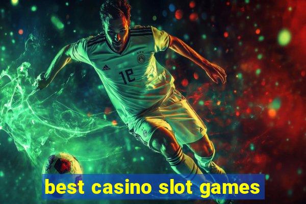 best casino slot games