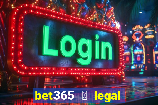 bet365 茅 legal no brasil