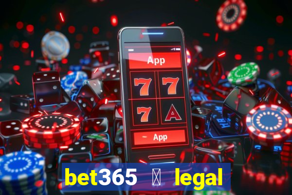 bet365 茅 legal no brasil