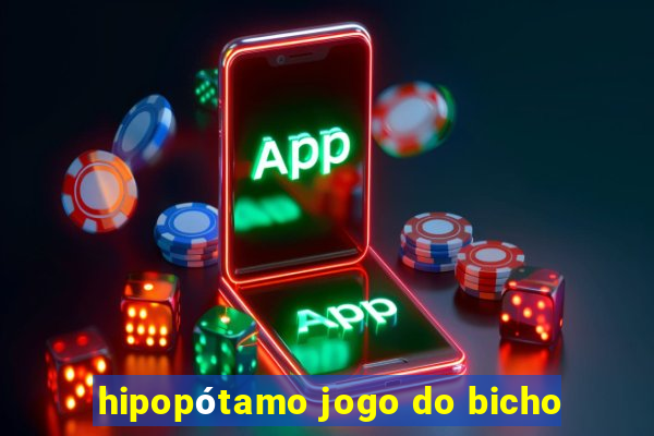 hipopótamo jogo do bicho